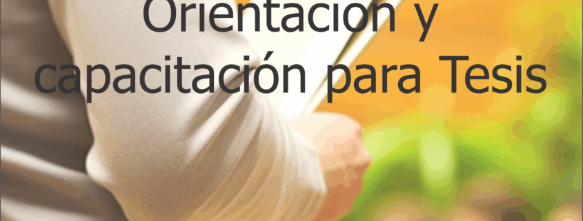 Orientación y capacitación para Tesis